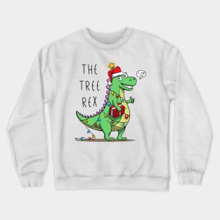 The Tree Rex - Christmas Kids Dinosaur - Funny & Cute - Xmas Pet Dino Crewneck Sweatshirt